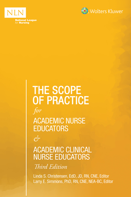 The Scope of Practice for Academic Nurse Educators and Academic Clinical Nurse Educators, 3rd Edition - Christensen, Linda S, and Simmons, Larry E