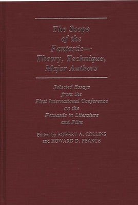 The Scope of the Fantastic--Theory, Technique, Major Authors: Selected Essays from the First International Conference on the Fantastic in Literature - Unknown, and Collins, Robert A (Editor), and Pearce, Howard D (Editor)