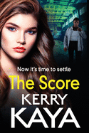 The Score: A BRAND NEW gritty, gripping gangland thriller from Kerry Kaya