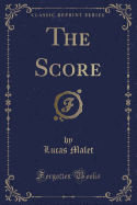 The Score (Classic Reprint)