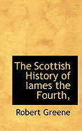 The Scottish History of Iames the Fourth,