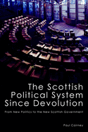 The Scottish Political System Since Devolution: From New Politics to the New Scottish Government