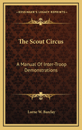 The Scout Circus: A Manual of Inter-Troop Demonstrations