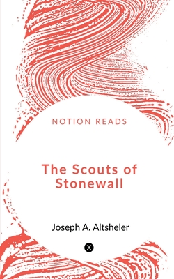 The Scouts of Stonewall - Altsheler, Joseph