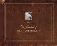 The Scrapbook of Old Tom Morris - Morris, Tom, and Joy, David (Compiled by)