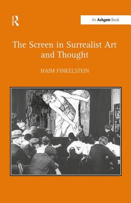 The Screen in Surrealist Art and Thought - Finkelstein, Haim