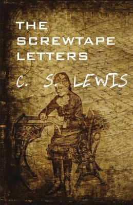 The Screwtape Letters - Lewis, C S