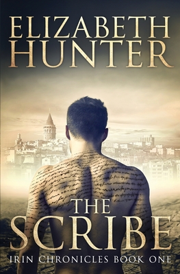 The Scribe: Irin Chronicles Book One - Hunter, Elizabeth, Ed.D.