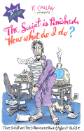 The Script Is Finished, Now What Do I Do?: The Scriptwriter's Resource Book & Agent Guide