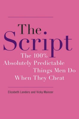 The Script: The 100% Absolutly Predictable Things Men Do When They Cheat - Landers, Elizabeth, and Mainzer, Vicky