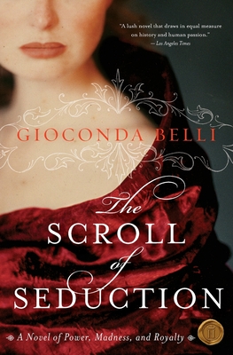 The Scroll of Seduction: A Novel of Power, Madness, and Royalty - Belli, Gioconda