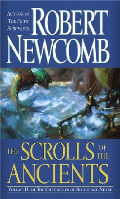 The Scrolls of the Ancients: Volume III of the Chronicles of Blood and Stone - Newcomb, Robert