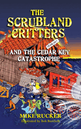 The Scrubland Critters and the Cedar Key Catastrophe: And the Cedar Key Catastrophe
