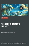 The Scrum Master's Journey: Navigating Agile Waters