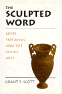 The Sculpted Word: Keats, Ekphrasis, and the Visual Arts