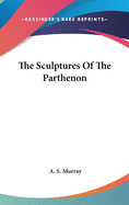 The Sculptures Of The Parthenon