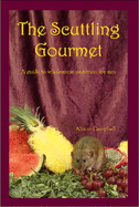 The Scuttling Gourmet: A Guide to Wholesome Nutrition for Rats - Campbell, Alison M.