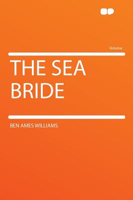 The Sea Bride - Williams, Ben Ames