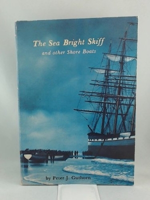 The Sea Bright Skiff and Other Shore Boats - Guthorn, Peter J