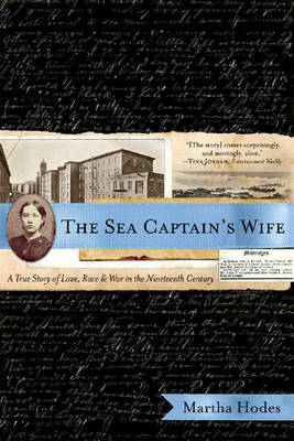 The Sea Captain's Wife: A True Story of Love, Race, and War in the Nineteenth Century - Hodes, Martha