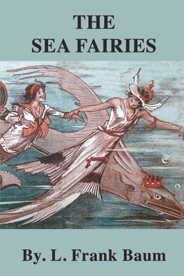 The Sea Fairies - Baum, L Frank