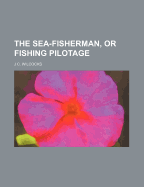 The Sea-Fisherman, or Fishing Pilotage