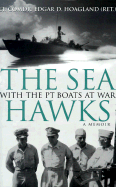 The Sea Hawks: With the PT Boats at War