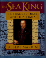 The Sea King: Sir Francis Drake and His Times