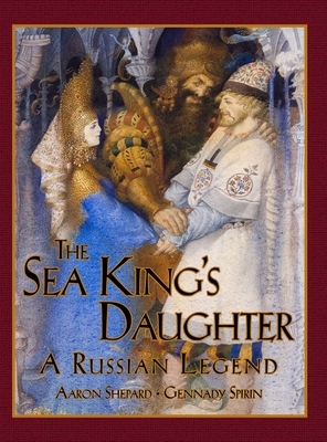 The Sea King's Daughter: A Russian Legend (15th Anniversary Edition) - Shepard, Aaron