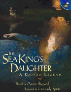 The Sea King's Daughter: A Russian Legend - Shepard, Aaron