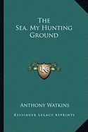 The Sea, My Hunting Ground