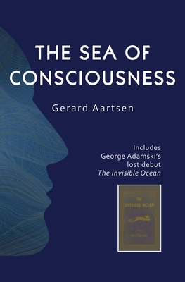 The Sea of Consciousness: George Adamski's lost debut - The Invisible Ocean - Aartsen, Gerard, and Adamski, George