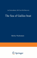 The Sea of Galilee Boat: An Extraordinary 2000 Year Old Discovery