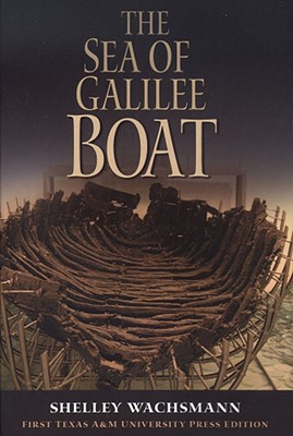 The Sea of Galilee Boat - Wachsmann, Shelley, Dr., Ph.D.