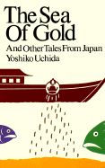 The Sea of Gold: And Other Tales from Japan - Uchida, Yoshiko, and Yamaguchi, Marianne