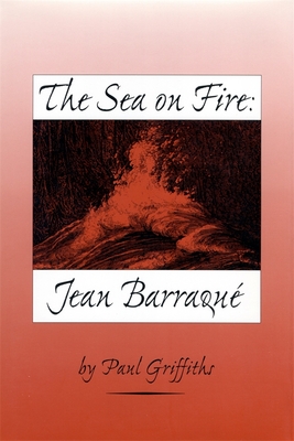 The Sea on Fire: Jean Barraqu - Griffiths, Paul