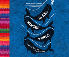 The Sea-Ringed World: Sacred Stories of the Americas