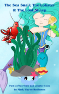 The Sea Snail, The Lobster & The Lost Sheep: Mermaid & Lobster Adventures