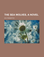 The Sea Wolves, a Novel