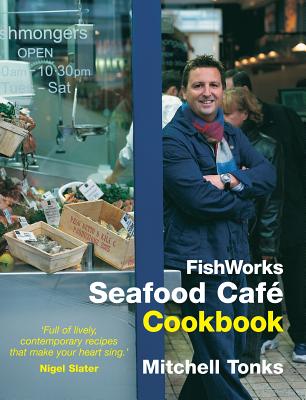 The Seafood Cafe Cookbook - Tonks, Mitchell