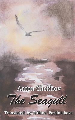 The Seagull - Pozdniakova, Tatiana (Translated by), and Chekov, Anton