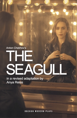 The Seagull - Chekhov, Anton, and Reiss, Anya, Ms. (Adapted by)