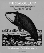 The Seal Oil Lamp: An Adaptation of an Eskimo Folktale - De Armond, Dale