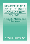 The Search for a Naturalistic World View: Volume 1