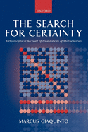 The Search for Certainty: A Philosophical Account of Foundations of Mathematics