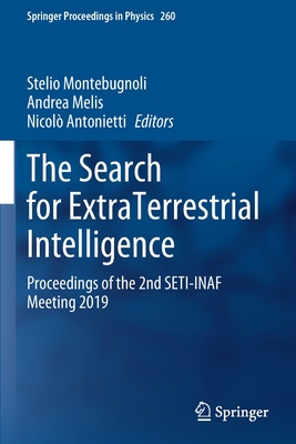 The Search for ExtraTerrestrial Intelligence: Proceedings of the 2nd SETI-INAF Meeting 2019 - Montebugnoli, Stelio (Editor), and Melis, Andrea (Editor), and Antonietti, Nicol (Editor)