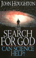 The Search for God: Can Science Help? - Houghton, John Theodore