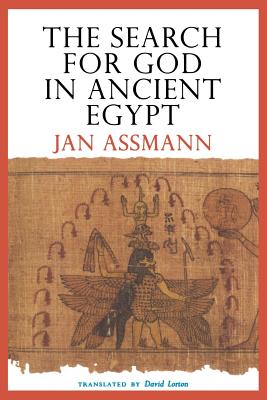 The Search for God in Ancient Egypt: The Symbolic Politics of Ethnic War - Assmann, Jan, and Lorton, David (Translated by)