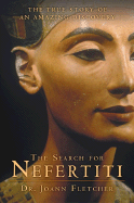 The Search for Nefertiti: The True Story of an Amazing Discovery - Fletcher, Joann