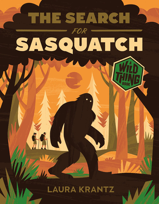 The Search for Sasquatch (a Wild Thing Book) - Krantz, Laura